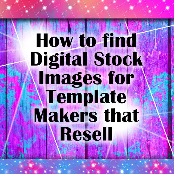 How to find Digital Stock Images for Template Makers that Resell