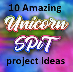 10 Amazing Unicorn Spit Project Ideas