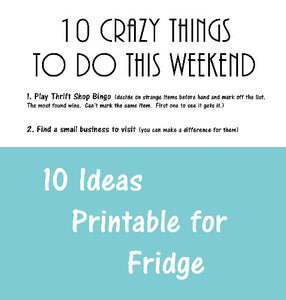 10 Crazy Things to do this Weekend Ideas - Printable